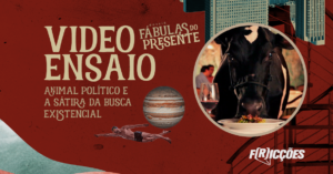 Video-Ensaio | 03 Animal político e a sátira da busca existencial